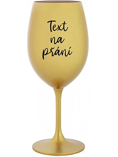 TEXT ŽELANIA - zlatý pohár na víno 350 ml