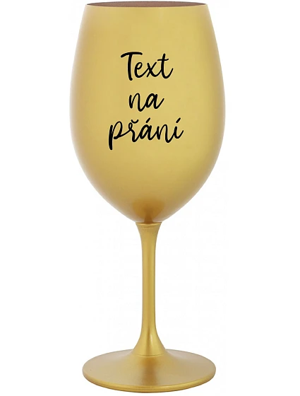 TEXT ŽELANIA - zlatý pohár na víno 350 ml