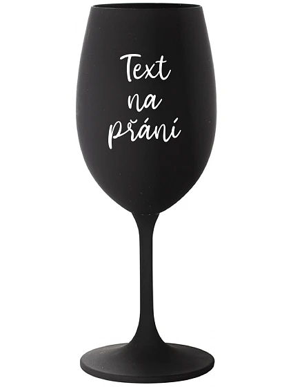 TEXT ŽELANIA - čierny pohár na víno 350 ml