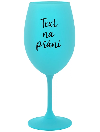 TEXT na želanie - tyrkysový pohár na víno 350 ml