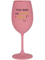 VAŠA SÉRIA MÁ PRIMA SÉRIU! - ružový pohár na víno 350 ml