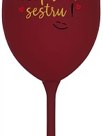 Tvoja sestra má priateľskú sestru! - bordový pohár na víno 350 ml