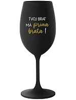 VAŠ BRATER MÁ PRÍTOMNÉHO BRATRA! - čierny pohár na víno 350 ml