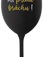 TVŮJ BRÁCHA MÁ PRIMA BRÁCHU! - černá sklenice na víno 350 ml