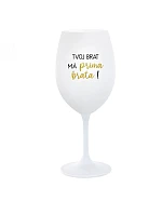 VAŠ BRATER MÁ PRÍTOMNÉHO BRATRA! - pohár na biele víno 350 ml