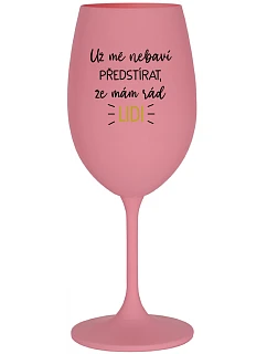 UŽ MĚ NEBAVÍ PŘEDSTÍRAT, ŽE MÁM RÁD LIDI - růžová sklenice na víno 350 ml
