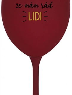 UŽ MĚ NEBAVÍ PŘEDSTÍRAT, ŽE MÁM RÁD LIDI - bordo sklenice na víno 350 ml