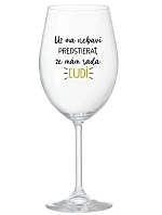 UŽ MA NEBAVÍ PREDSTIERAŤ, ŽE MÁM RADA ĽUDÍ - priehľadný pohár na víno 350 ml