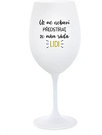 UŽ MĚ NEBAVÍ PŘEDSTÍRAT, ŽE MÁM RÁDA LIDI - bílá sklenice na víno 350 ml