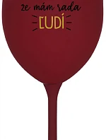 UŽ MA NEBAVÍ PREDSTIERAŤ, ŽE MÁM RADA ĽUDÍ - bordovy pohár na víno 350 ml