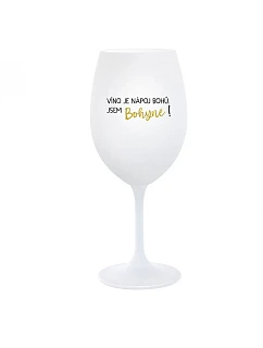 VÍNO JE NÁPOJ BOHŮ. JSEM BOHYNĚ! - bílá  sklenice na víno 350 ml