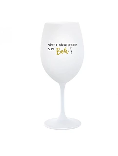 VÍNO JE NÁPOJ BOHOV. SOM BOH! - biely pohár na víno 350 ml