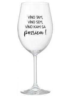 VÍNO TAM, VÍNO JA, VÍNO KDE SA POČÚVAM! - priehľadný pohár na víno 350 ml