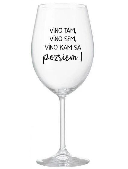 VÍNO TAM, VÍNO JA, VÍNO KDE SA POČÚVAM! - priehľadný pohár na víno 350 ml