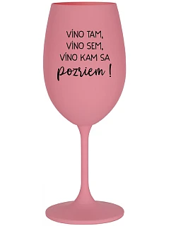 VÍNO TAM, VÍNO JA, VÍNO KDE SA POČÚVAM! - ružový pohár na víno 350 ml
