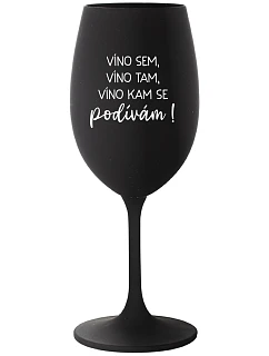 VÍNO SEM, VÍNO TAM, VÍNO KAM SE PODÍVÁM! - černá sklenice na víno 350 ml