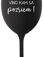 VÍNO TAM, VÍNO JA, VÍNO KDE SA POČÚVAM! - čierny pohár na víno 350 ml