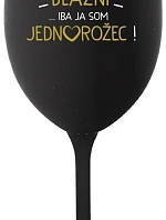 VŠETCI SÚ BLÁZNI...IBA JA SOM JEDNOROŽEC! - čierny pohár na víno 350 ml