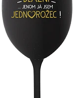 VŠICHNI JSOU BLÁZNI...JENOM JÁ JSEM JEDNOROŽEC! - černá sklenice na víno 350 ml