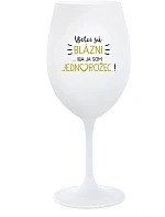 VŠETCI SÚ BLÁZNI...IBA JA SOM JEDNOROŽEC! - biely pohár na víno 350 ml