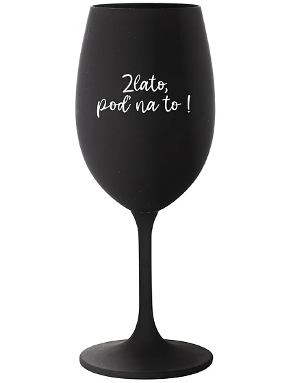 GOLD, GO FOR IT! - čierny pohár na víno 350 ml