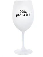 GOLD, GO FOR IT! - pohár na biele víno 350 ml