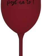 ZLATO, POJĎ NA TO! - bordo sklenice na víno 350 ml