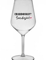 CHARDONNAY? ŠARDOJÓÓ! - čirá nerozbitná sklenice na víno 470 ml