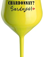 CHARDONNAY? ŠARDOJÓÓ! - žlutá nerozbitná sklenice na víno 470 ml