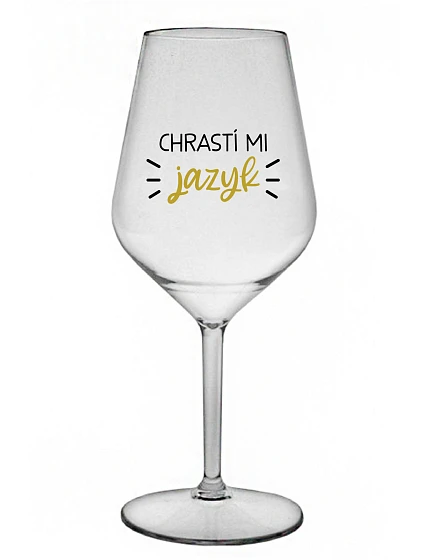 CHRASTÍ MI JAZYK - priehľadný nerozbitný pohár na víno 470 ml