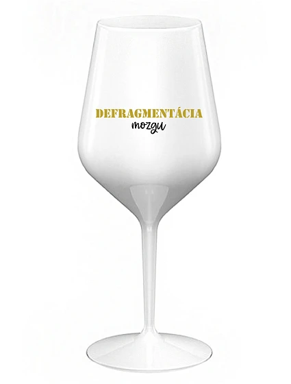 DEFRAGMENTÁCIA MOZKU - biely nerozbitný pohár na víno 470 ml