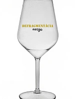DEFRAGMENTÁCIA MOZKU - priehľadný nerozbitný pohár na víno 470 ml