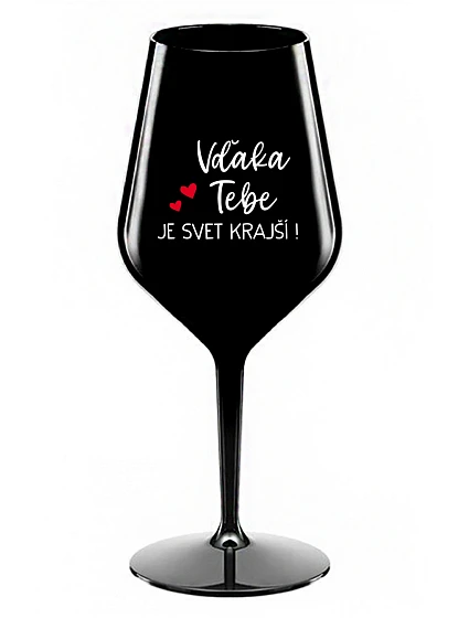 ĎAKUJEME, ŽE SVET JE KRÁSNY! - čierny nerozbitný pohár na víno 470 ml