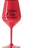 ĎAKUJEME, ŽE SVET JE KRÁSNY! - červený nerozbitný pohár na víno 470 ml