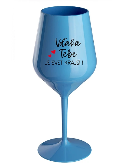 ĎAKUJEME, ŽE SVET JE KRÁSNY! - modrý nerozbitný pohár na víno 470 ml