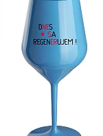 DNES REGENERUJEM! - modrý nerozbitný pohár na víno 470 ml