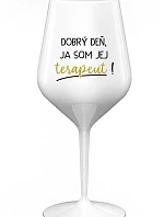 DOBRÝ DEŇ, JEM TERAPEUTE! - biely nerozbitný pohár na víno 470 ml