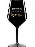 DOBRÝ DEŇ, JEM TERAPEUTE! - čierny nerozbitný pohár na víno 470 ml