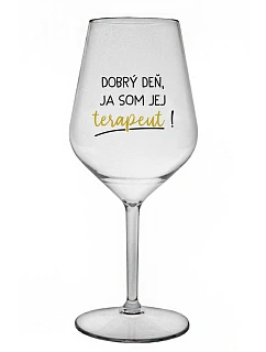 DOBRÝ DEŇ, JEM TERAPEUTE! - priehľadný nerozbitný pohár na víno 470 ml