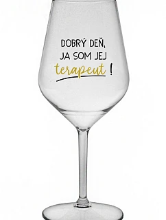 DOBRÝ DEŇ, JEM TERAPEUTE! - priehľadný nerozbitný pohár na víno 470 ml