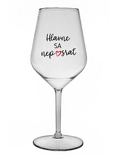 NAJDÔLEŽITEJŠIE NESKLAMTE - priehľadný nerozbitný pohár na víno 470 ml