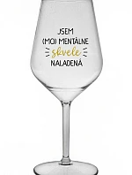 JSEM (MO)MENTÁLNE SKVELE NALADENÁ - priehľadný nerozbitný pohár na víno 470 ml