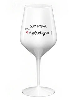 I AM HYDRA. I LOVE HYDRATING! - biely nerozbitný pohár na víno 470 ml
