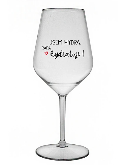 JSEM HYDRA. RÁDA HYDRATUJI! - čirá nerozbitná sklenice na víno 470 ml