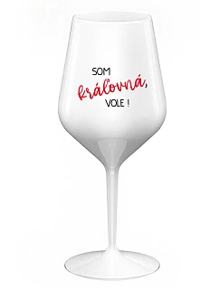 Som kráľovná, budem! - biely nerozbitný pohár na víno 470 ml