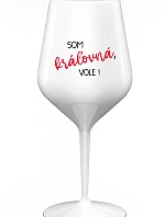 Som kráľovná, budem! - biely nerozbitný pohár na víno 470 ml