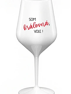 Som kráľovná, budem! - biely nerozbitný pohár na víno 470 ml