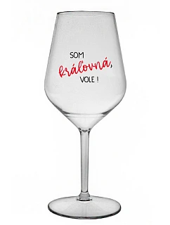 Som kráľovná, budem! - priehľadný nerozbitný pohár na víno 470 ml