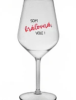 Som kráľovná, budem! - priehľadný nerozbitný pohár na víno 470 ml
