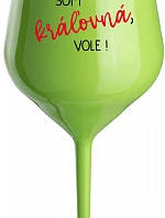I AM A QUEEN, I WILL! - zelený nerozbitný pohár na víno 470 ml